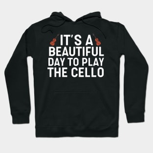 It's A Beautiful Day To Play Cello Hoodie